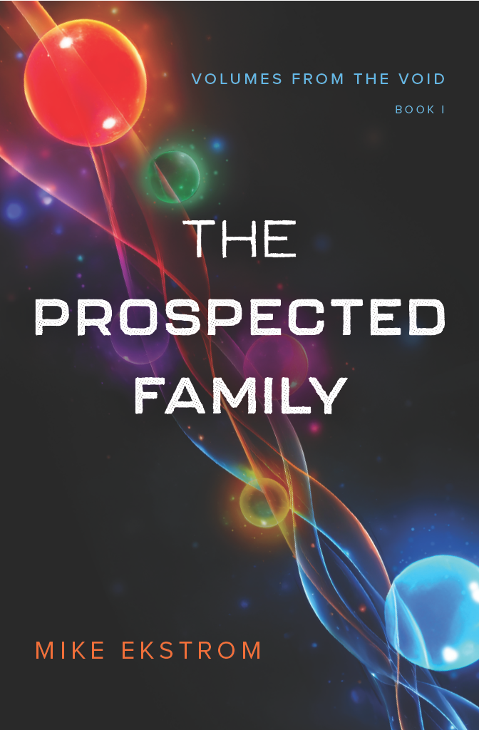 The Prospected Family: Volumes from the Void Book I by Mike Ekstrom