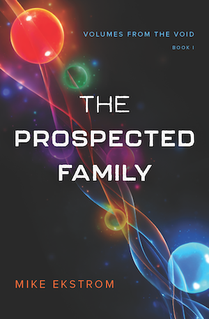 Volumes from the Void Book I: The Prospected Family by Mike Ekstrom