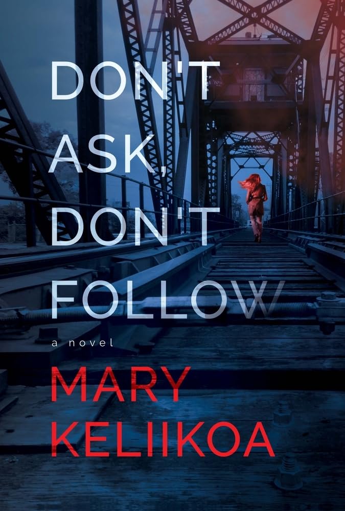 Don't Ask, Don't Follow by Mary Keliikoa