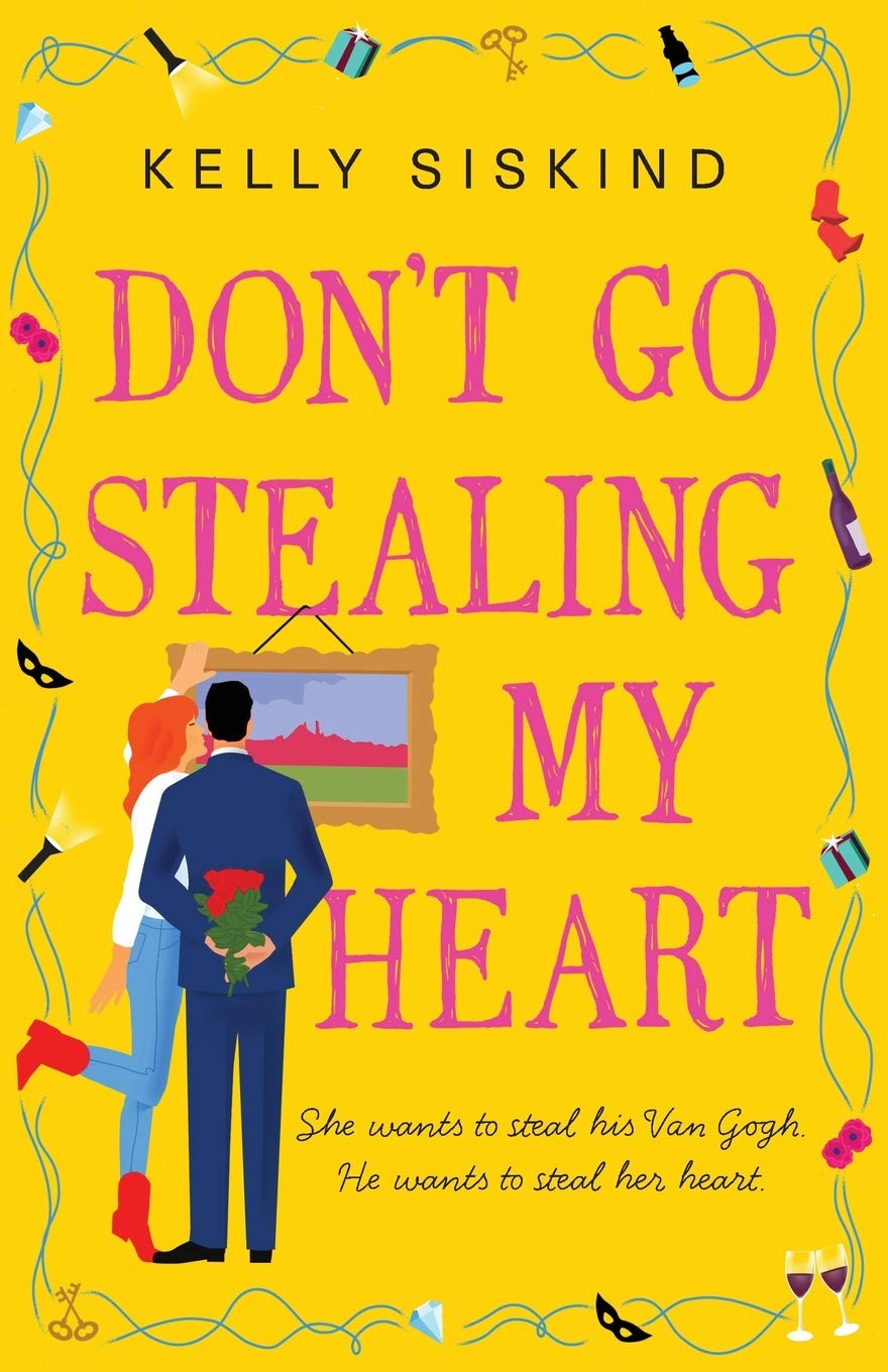 Don’t Go Stealing My Heart by Kelly Siskind Don’t Go Stealing My Heart by Kelly Siskind