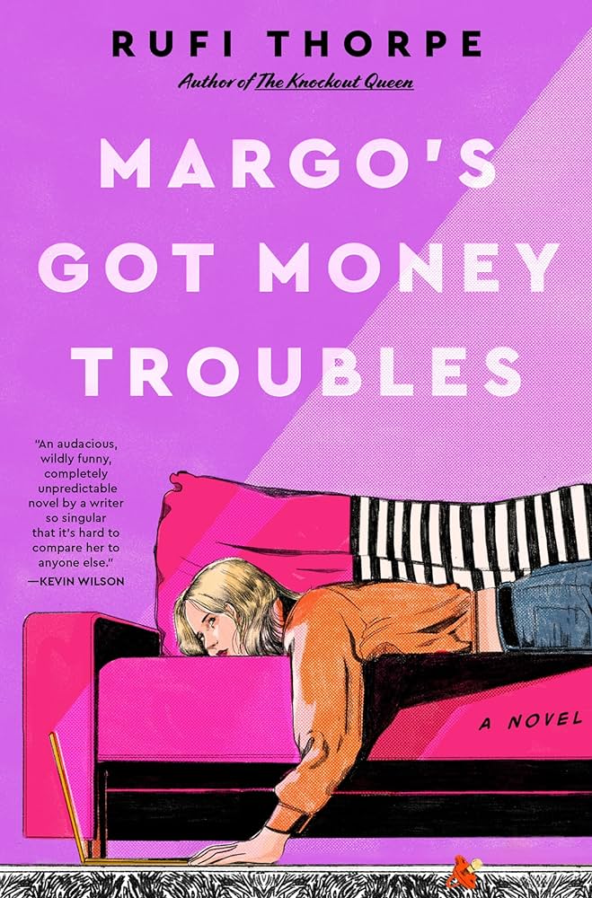 Margo's Got Money Troubles by Rufi Thorpe Margo's Got Money Troubles by Rufi Thorpe