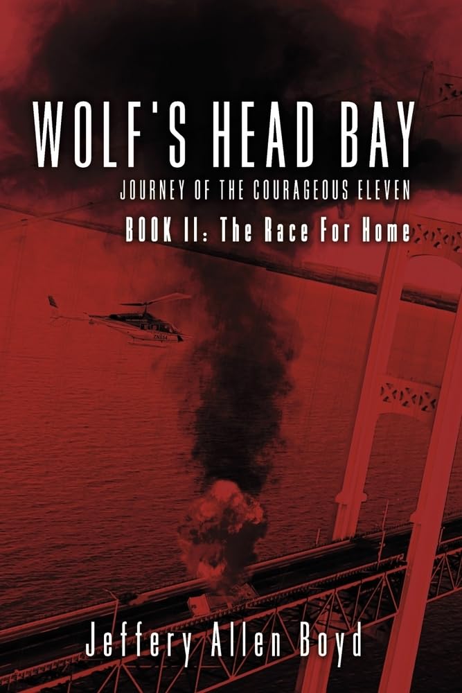 Wolf’s Head Bay: The Race for Home by Jeffrey Allen Boyd