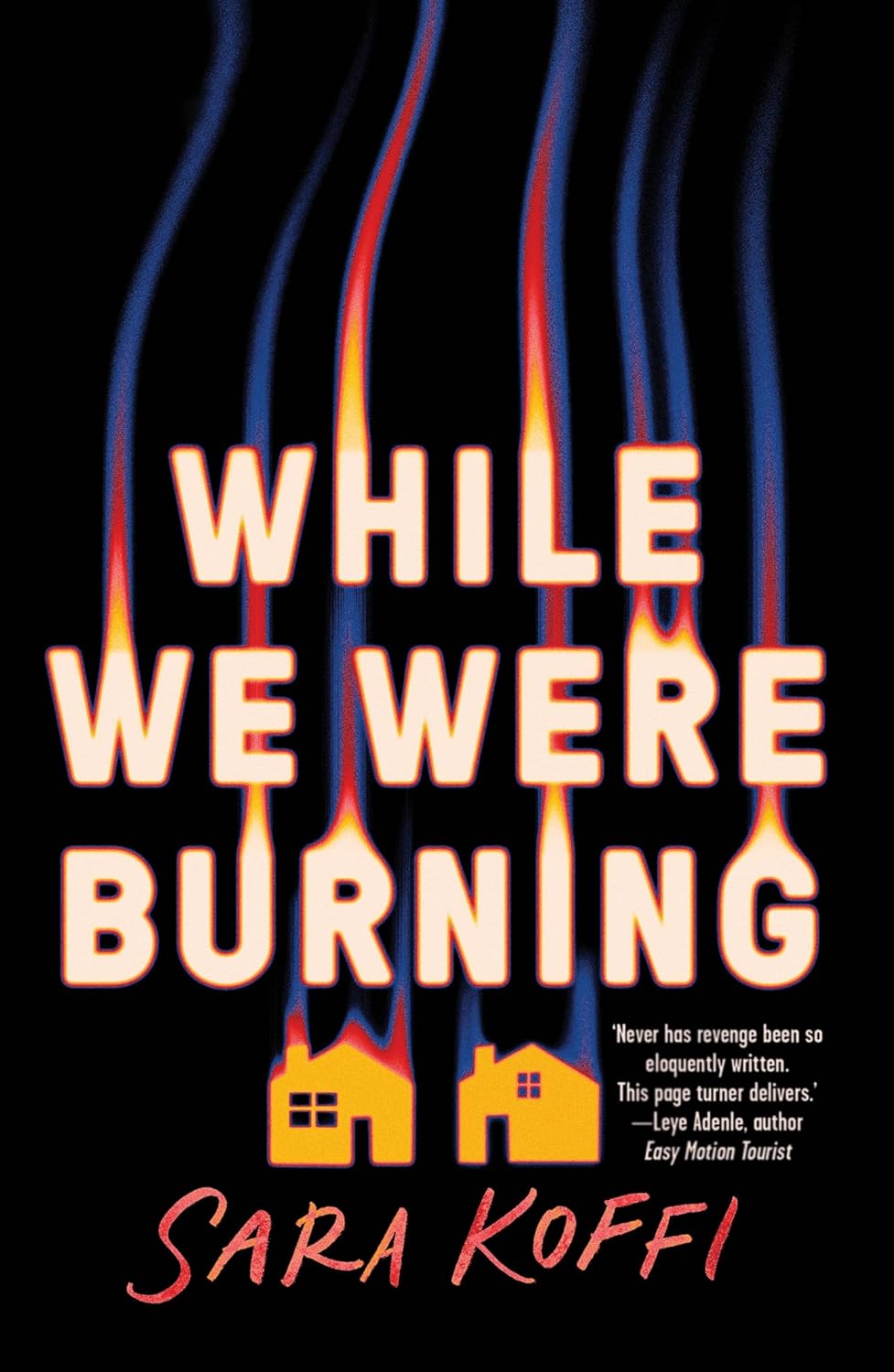 While We Were Burning by Sara Koffi While We Were Burning by Sara Koffi