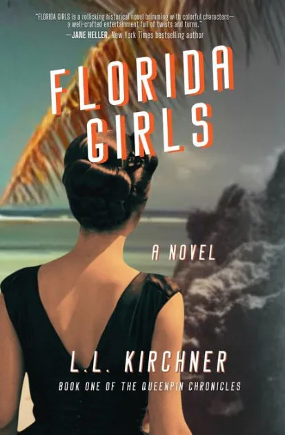 FLORIDA GIRLS, A Novel by L.L. Kirchner 