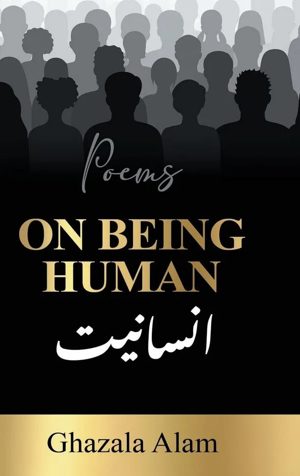On Being Human by Ghazala Alam On Being Human by Ghazala Alam
