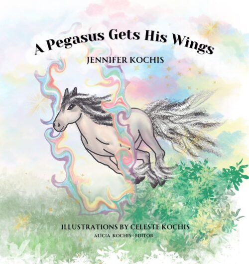 A Pegasus Gets His Wings by Jennifer Kochis