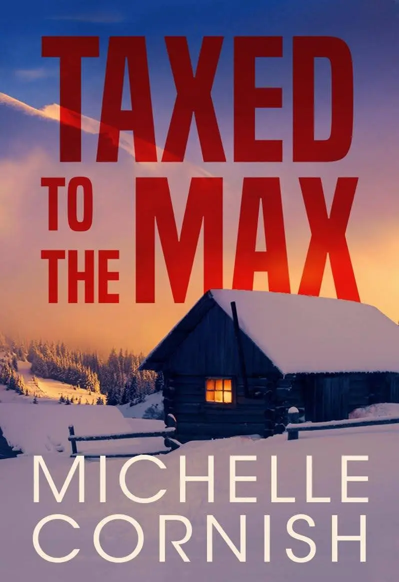 TAXED TO THE MAX by Michelle Cornish