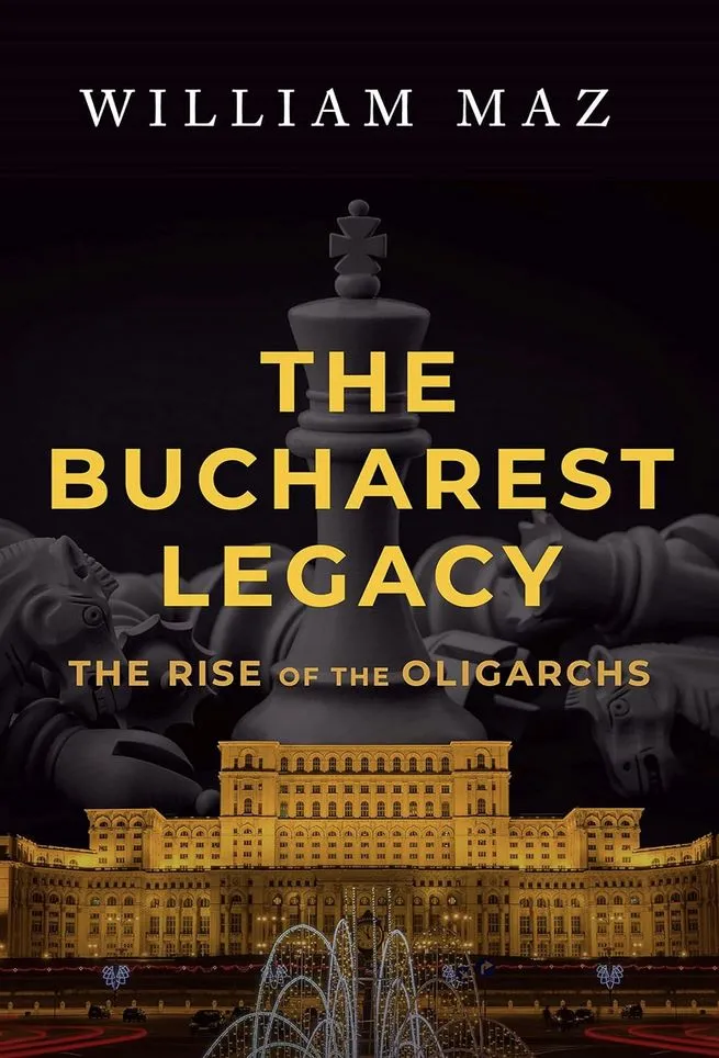 The Bucharest Legacy by William Maz The Bucharest Legacy by William Maz