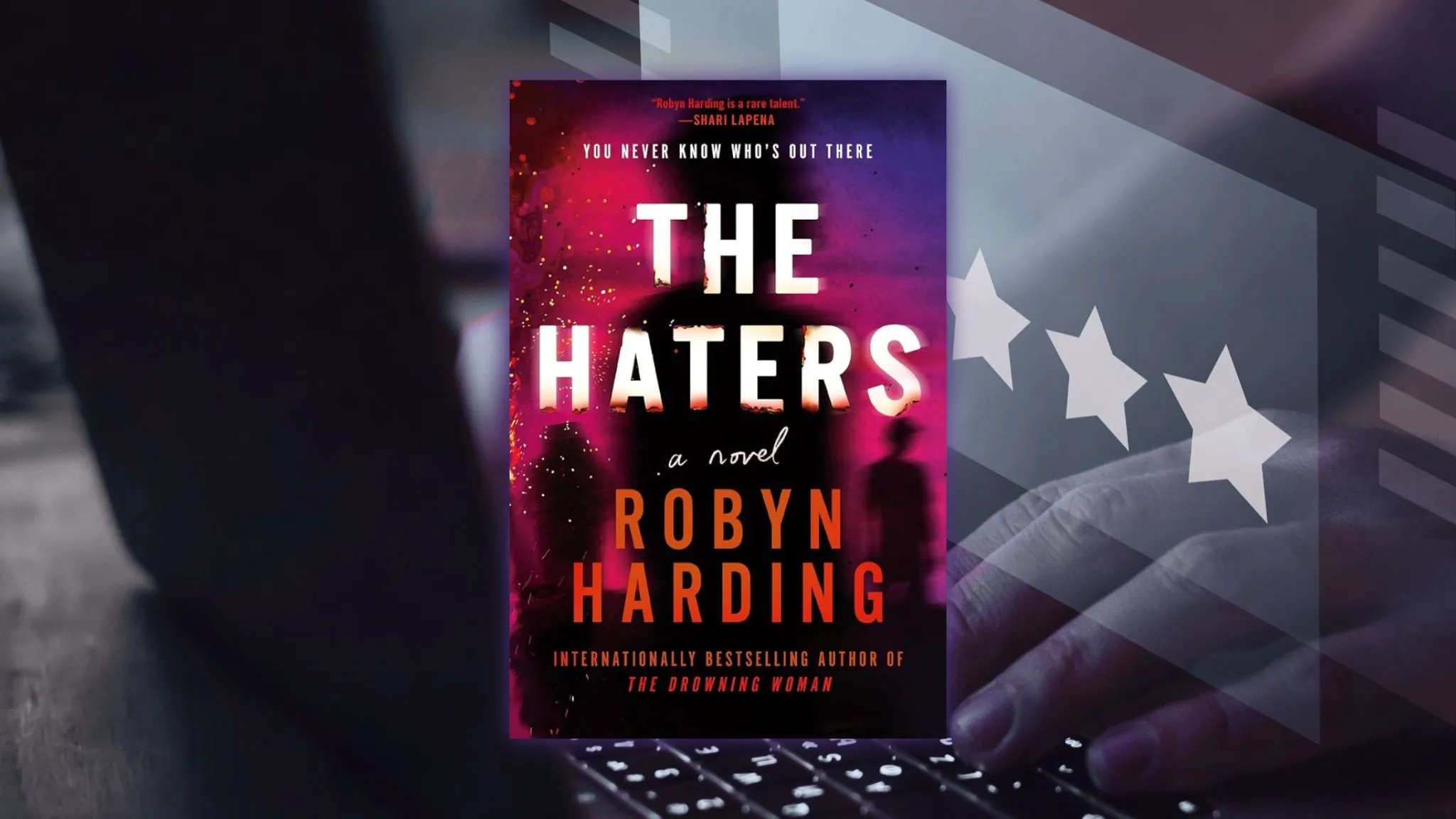 Robyn Harding talks about fame, “The Haters” and one-star book reviews