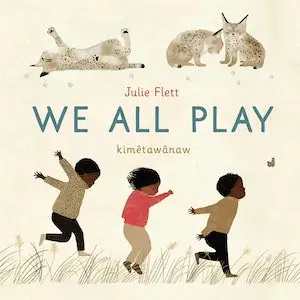 We All Play by Julie Flett