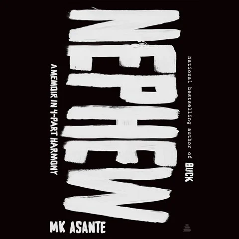 NEPHEW: A Memoir in 4-Part Harmony by M.K. Asante