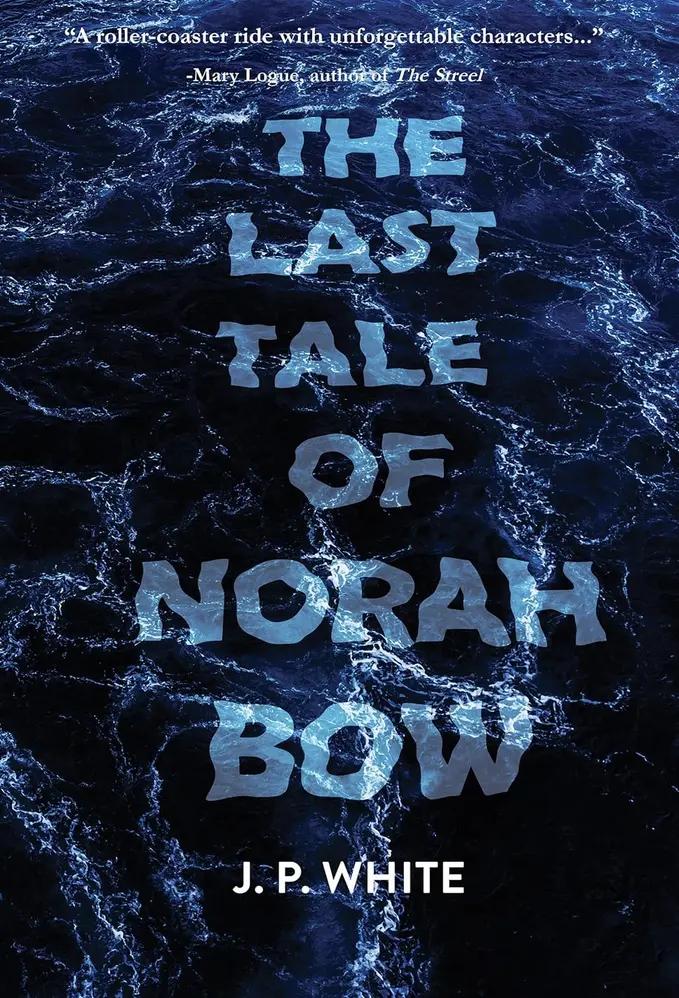 The Last Tale of Norah Bow by J.P. White