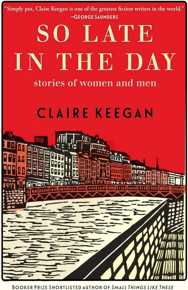 So Late in the Day by Claire Keegan