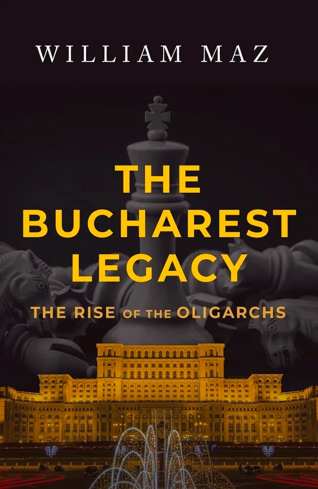 The Bucharest Legacy by William Maz The Bucharest Legacy by William Maz