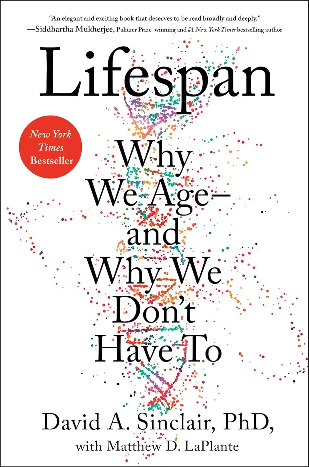 Lifespan: Why We Age – and Why We Don’t Have To by Dr. David A. Sinclair