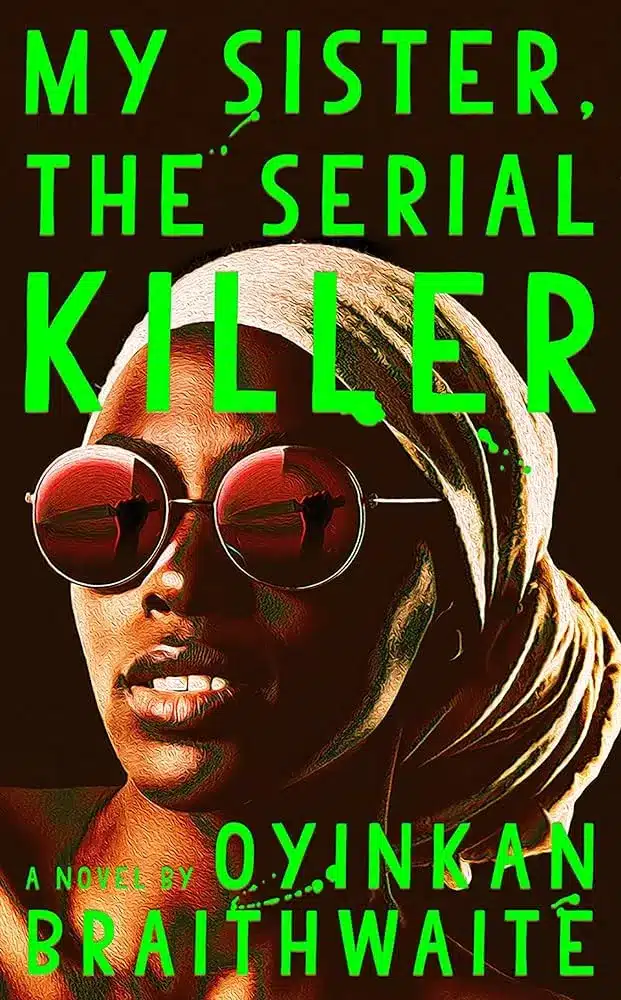 My Sister the Serial Killer by Oyinkan Braithwaite