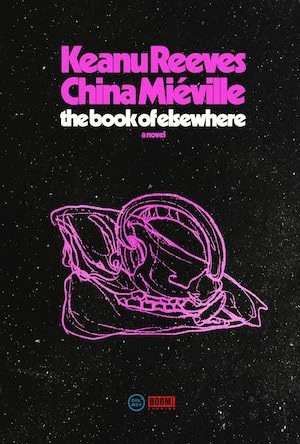 The Book of Elsewhere: A Novel by Keanu Reeves and China Miéville