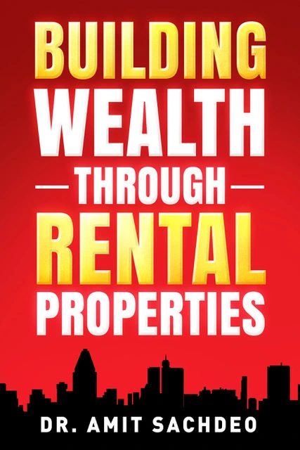 Building Wealth Through Rental Properties by Dr. Amit Sachdeo