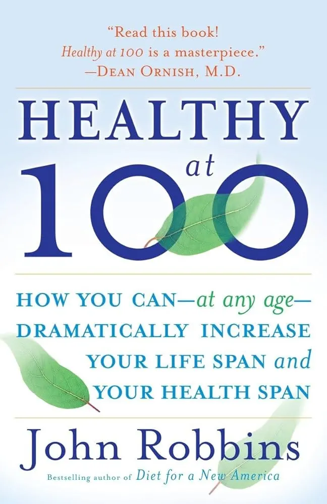 Healthy at 100 by John Robbins 