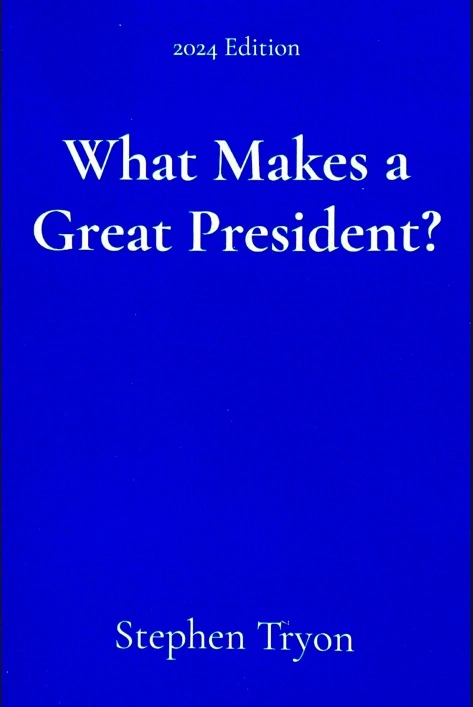 What Makes a Great President? by Stephen Tryon