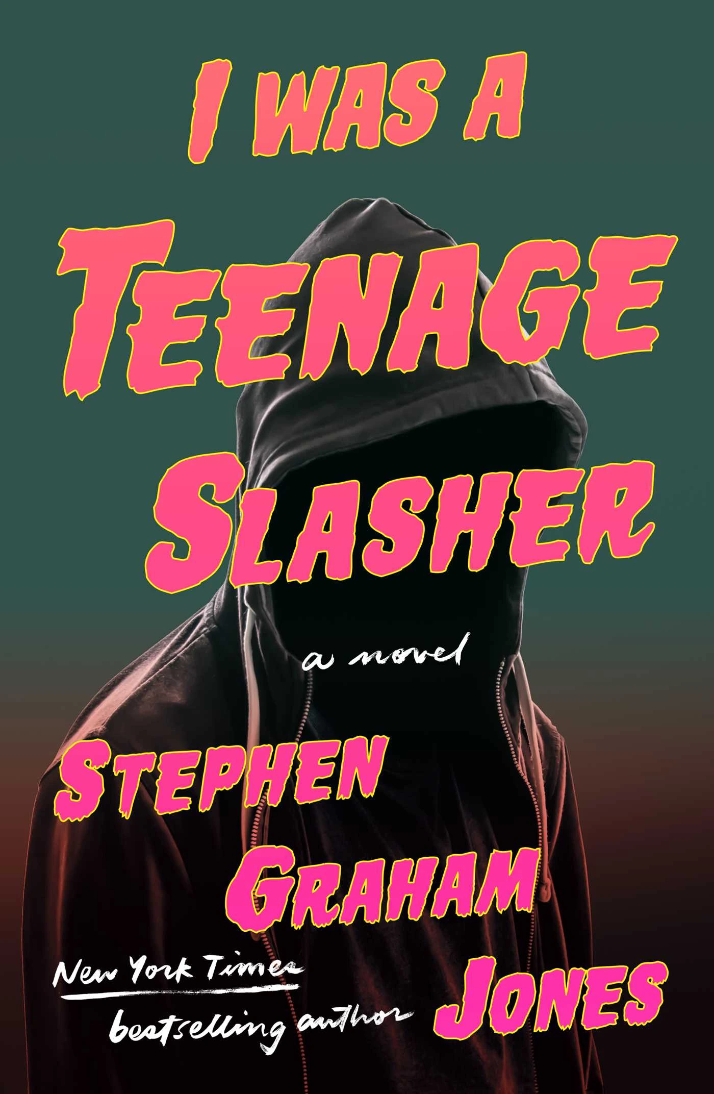 I Was a Teenage Slasher  by Stephen Graham Jones