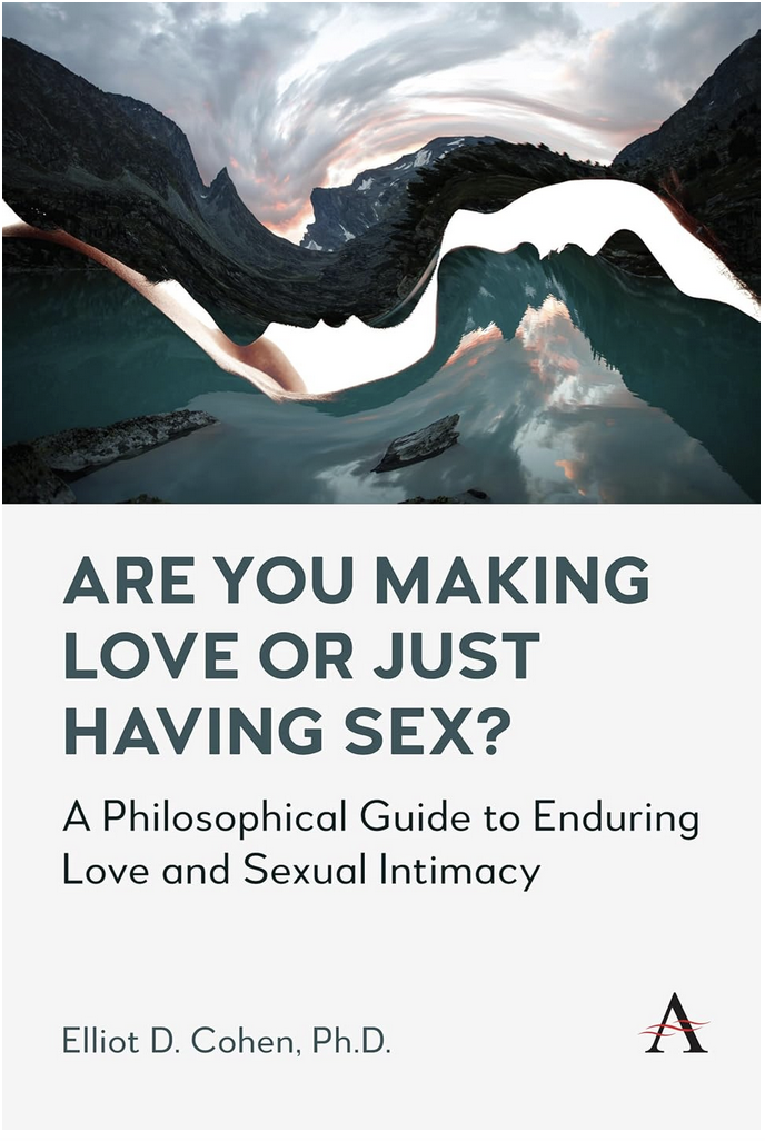 Are You Making Love or Just Having Sex? by Elliot D. Cohen Ph.D.