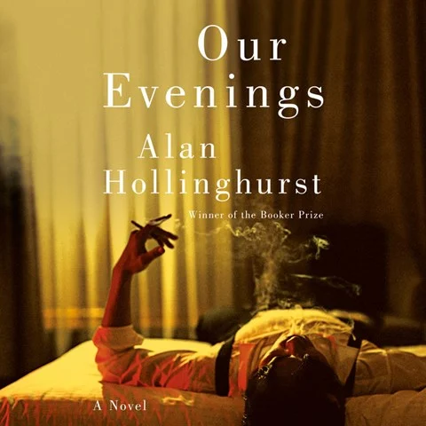 OUR EVENINGS by Alan Hollinghurst