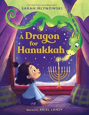 A Dragon for Hanukkah by Sarah Mlynowski, illustrated by Ariel Landy