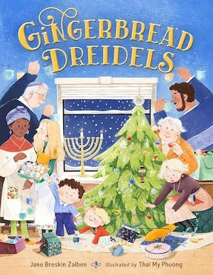 Gingerbread Dreidels by Jane Breskin Zalben, illustrated by Thai My Phuong