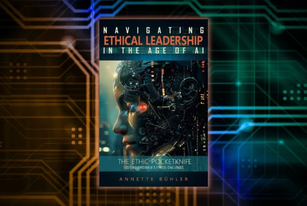 Navigating Ethical Leadership in the Age of AI by Annette Bühler