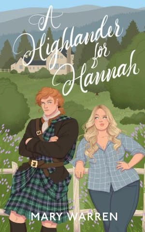 A Highlander for Hannah by Mary Warren A Highlander for Hannah by Mary Warren