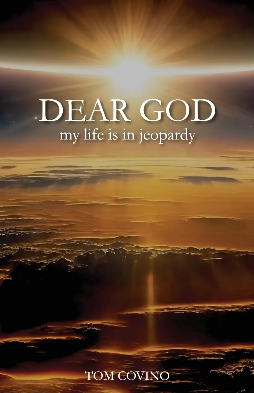 Dear God, My Life is in Jeopardy by Tom Covino