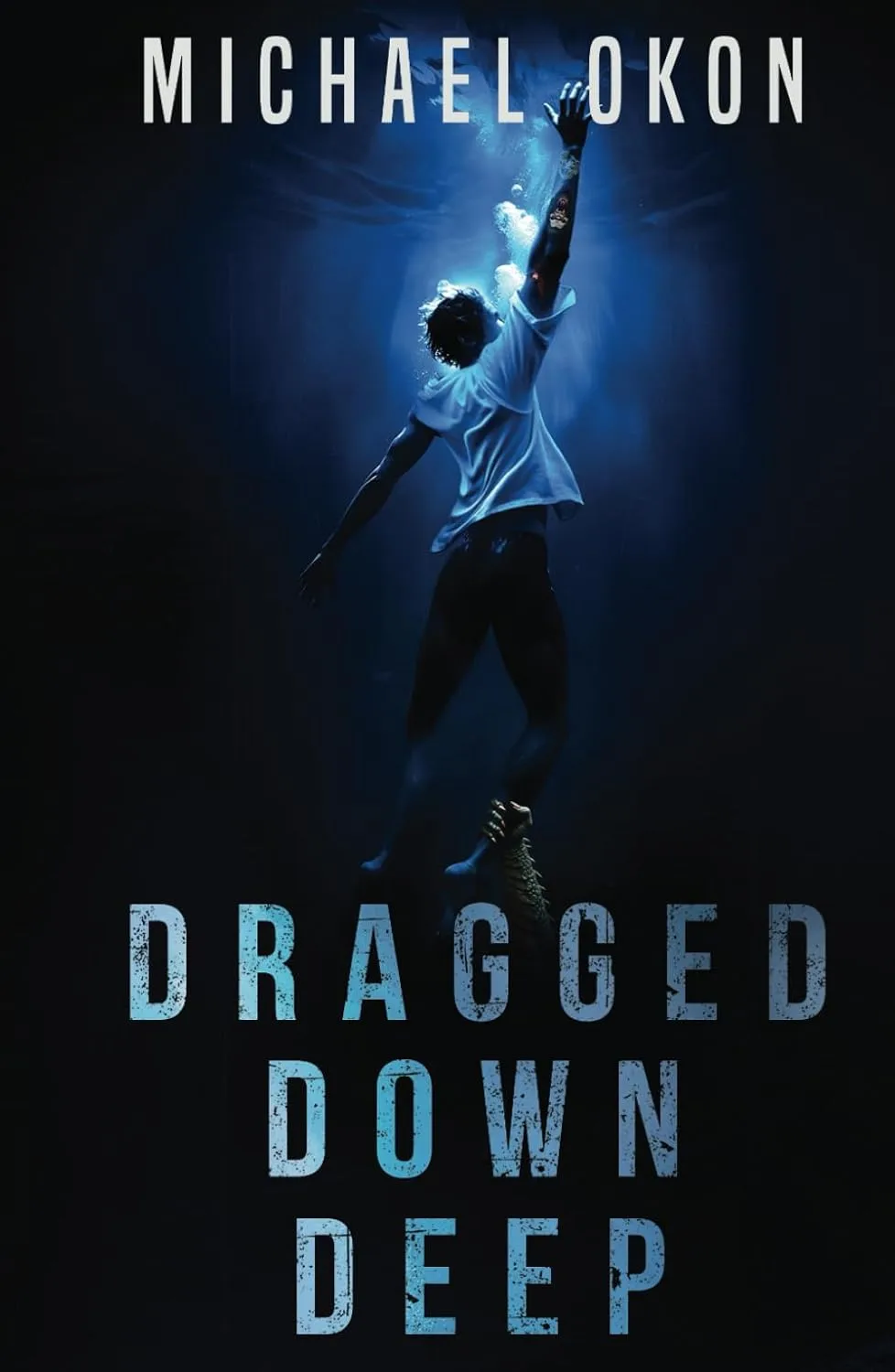 Dragged Down Deep by Michael Okon