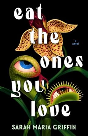 Eat the Ones you Love by Sarah Maria Griffin