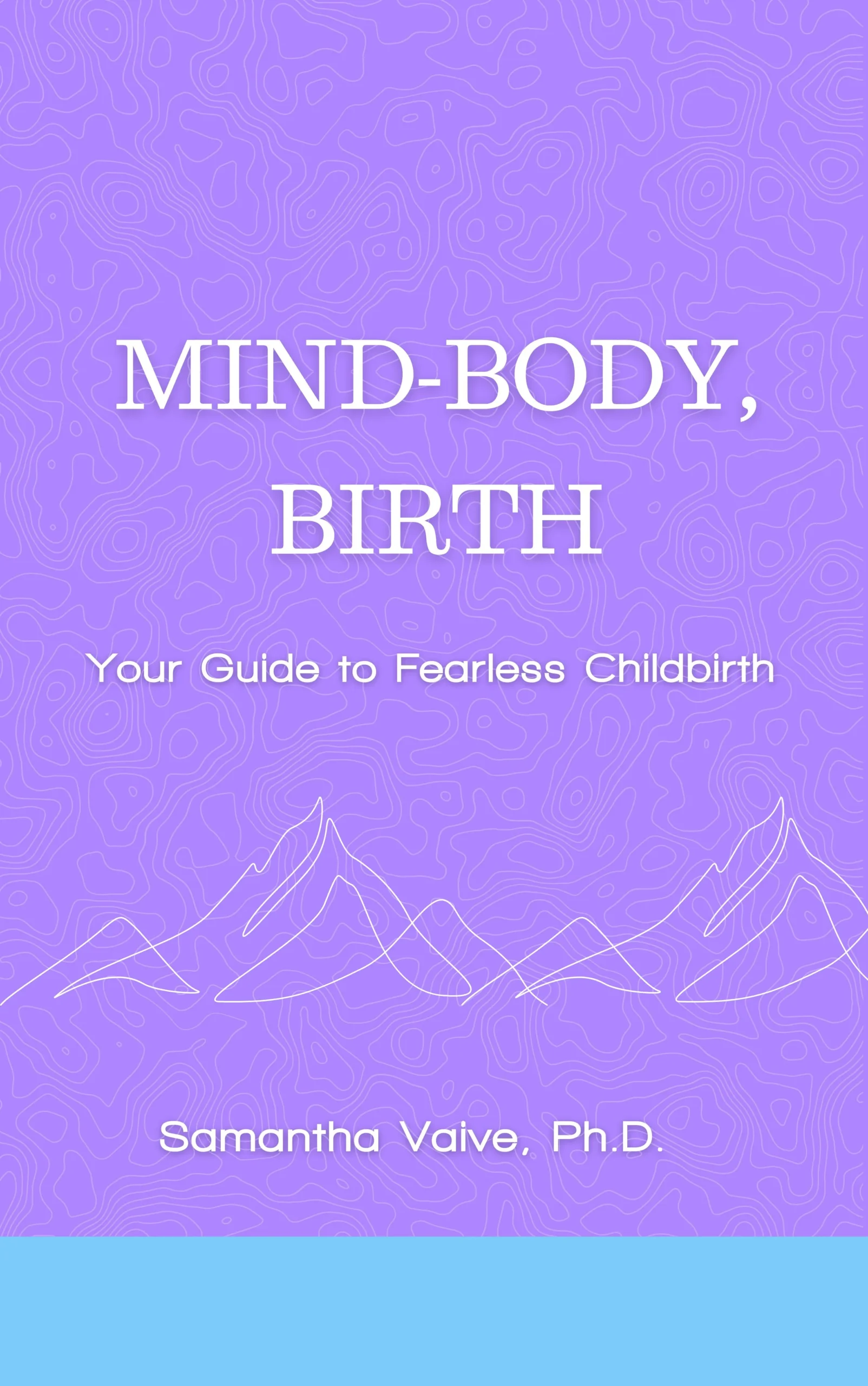 Mind-Body, Birth by Samantha Vaive, Ph.D.