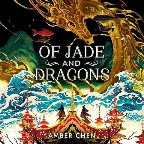 Of Jade and Dragons by Amber Chen