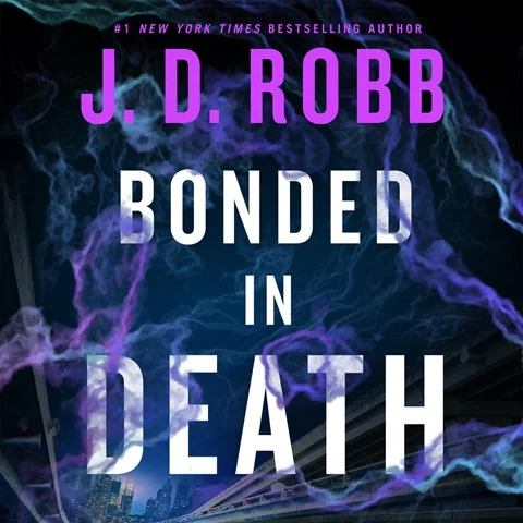 BONDED IN DEATH: In Death, Book 60 by J.D. Robb