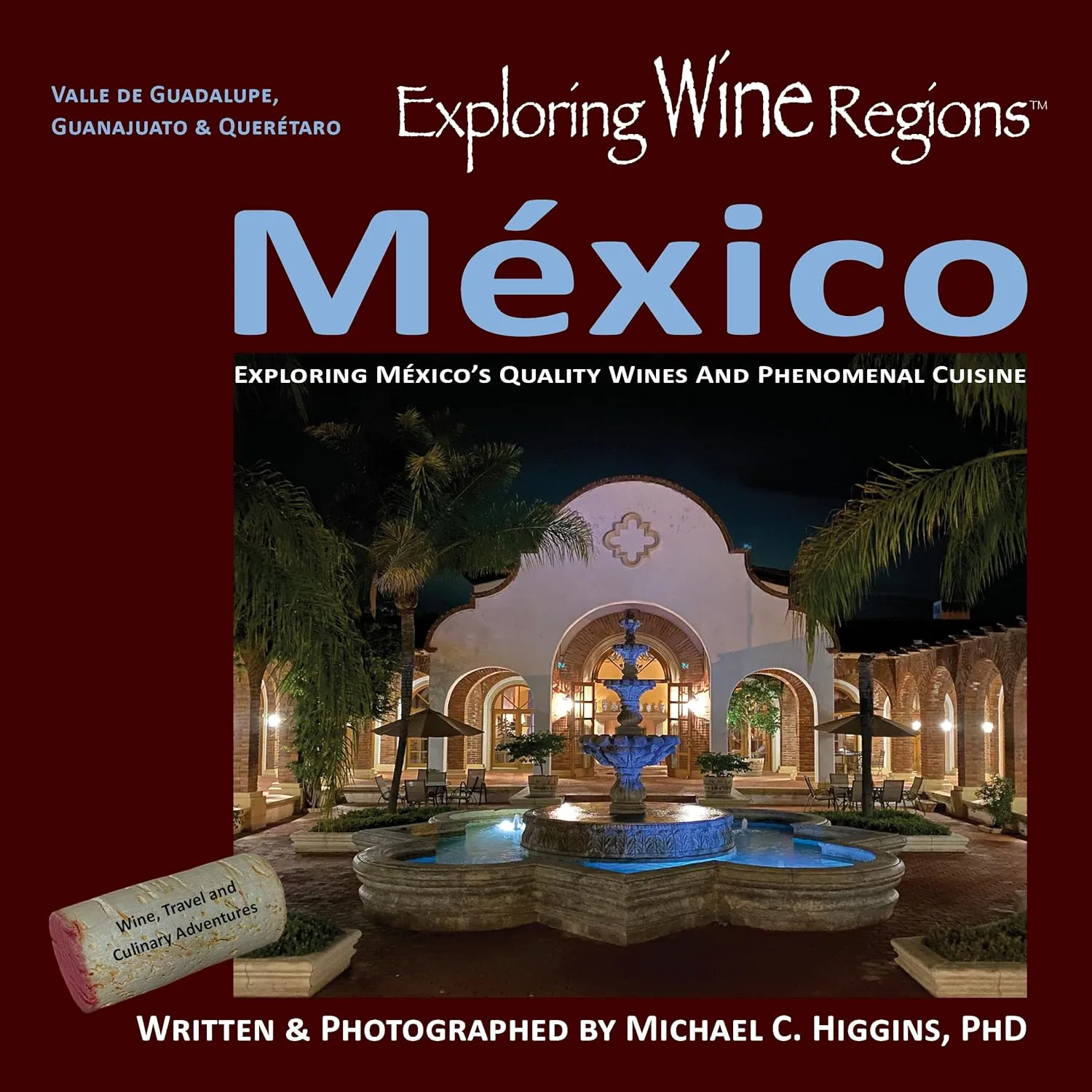 Exploring Wine Regions - México by Michael Higgins