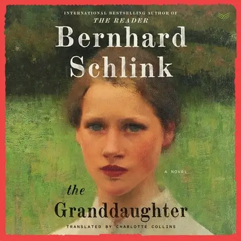 THE GRANDDAUGHTER by Bernhard Schlink, translated by Charlotte Collins