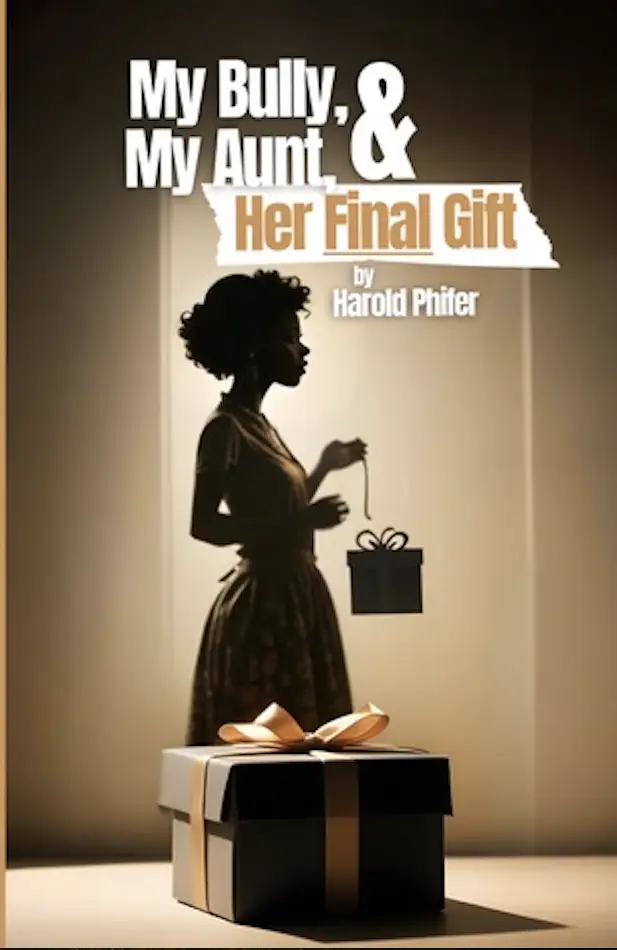 My Bully, My Aunt & Her Final Gift by Harold Phifer