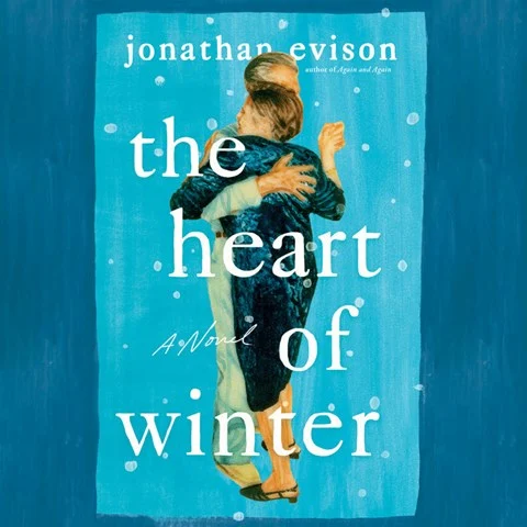 THE HEART OF WINTER by Jonathan Evison