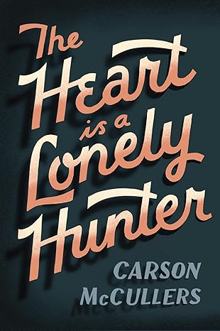 The Heart is a Lonely Hunter by Carson McCullers