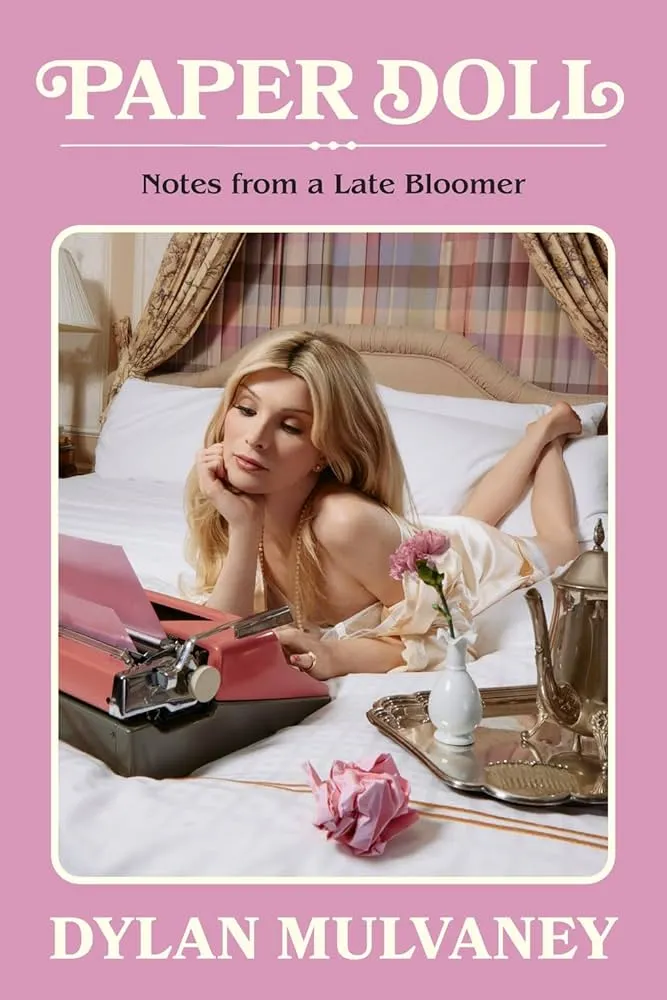 Paper Doll: Notes From A Late Bloomer by Dylan Mulvaney