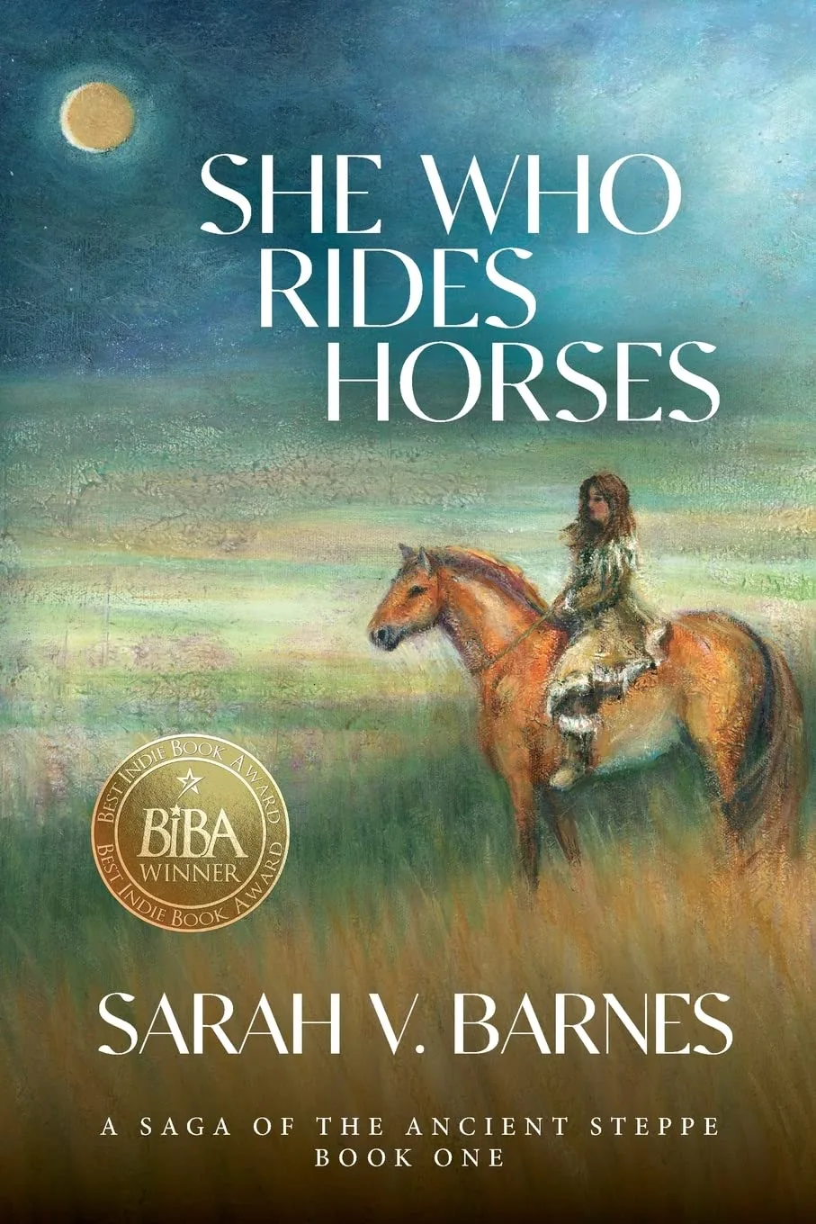 She Who Rides Horses: A Saga of the Ancient Steppe, Book One by Sarah V. Barnes She Who Rides Horses: A Saga of the Ancient Steppe, Book One by Sarah V. Barnes