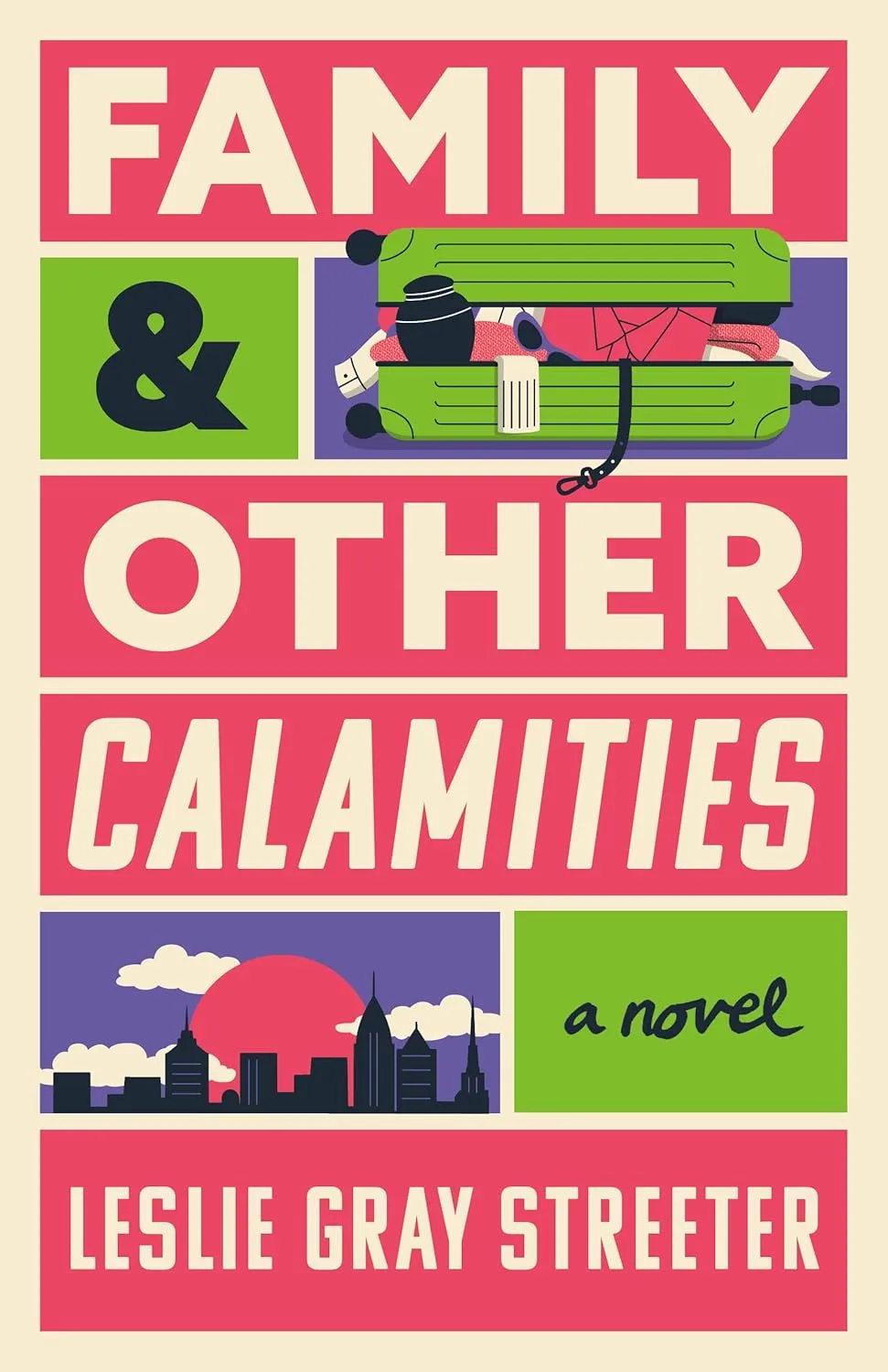 Family & Other Calamities by Leslie Gray Streeter Family & Other Calamities by Leslie Gray Streeter