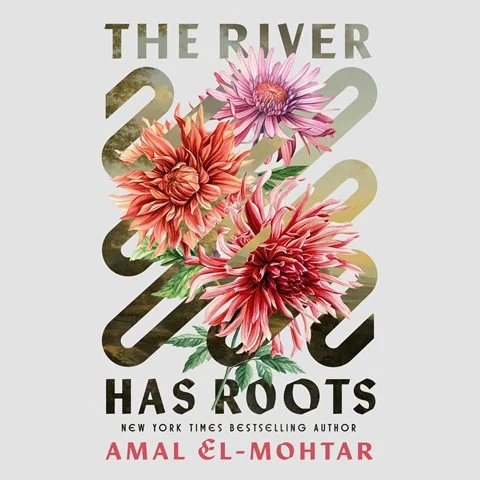 THE RIVER HAS ROOTS by Amal El-Mohtar THE RIVER HAS ROOTS by Amal El-Mohtar