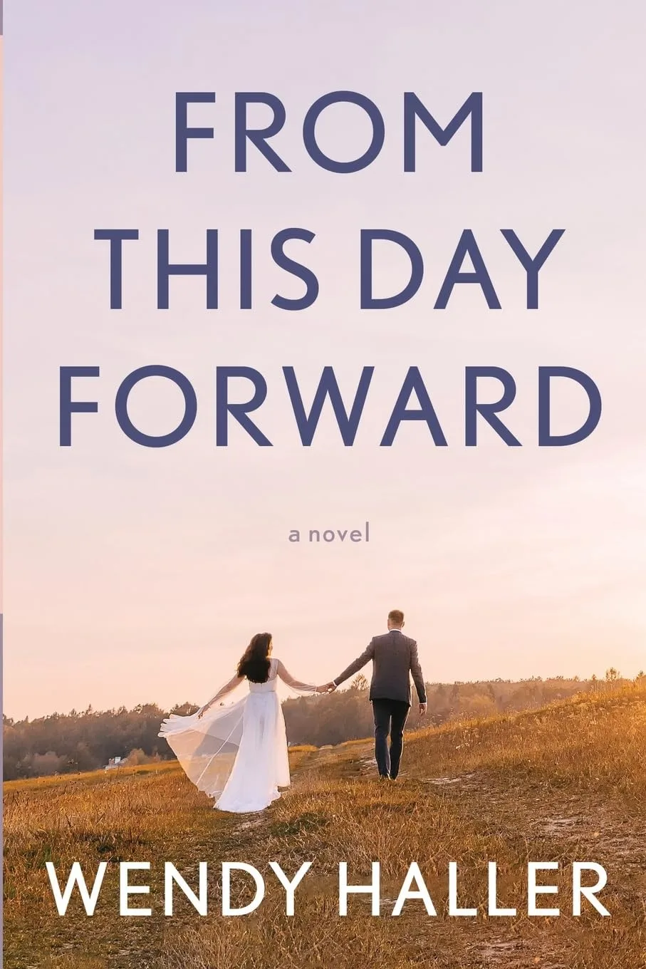 From This Day Forward by Wendy Haller From This Day Forward by Wendy Haller