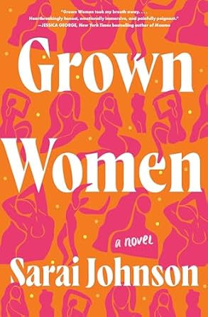 Grown Women by Sarai Johnson Grown Women by Sarai Johnson