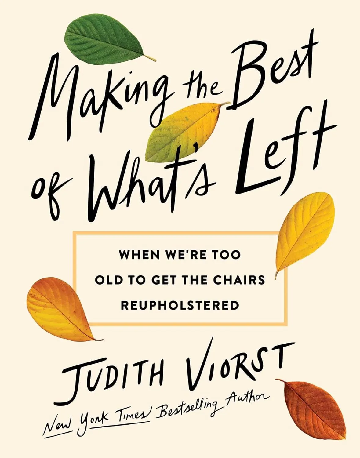 Making the Best of What's Left by Judith Viorst Making the Best of What's Left by Judith Viorst