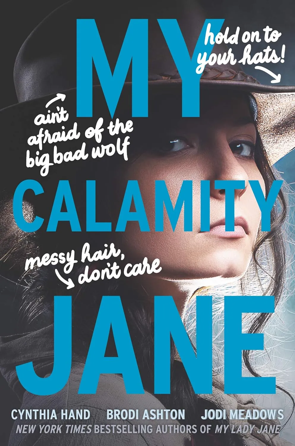 My Calamity Jane by Brodi Ashton, Cynthia Hand and Jodi Meadows My Calamity Jane by Brodi Ashton, Cynthia Hand and Jodi Meadows